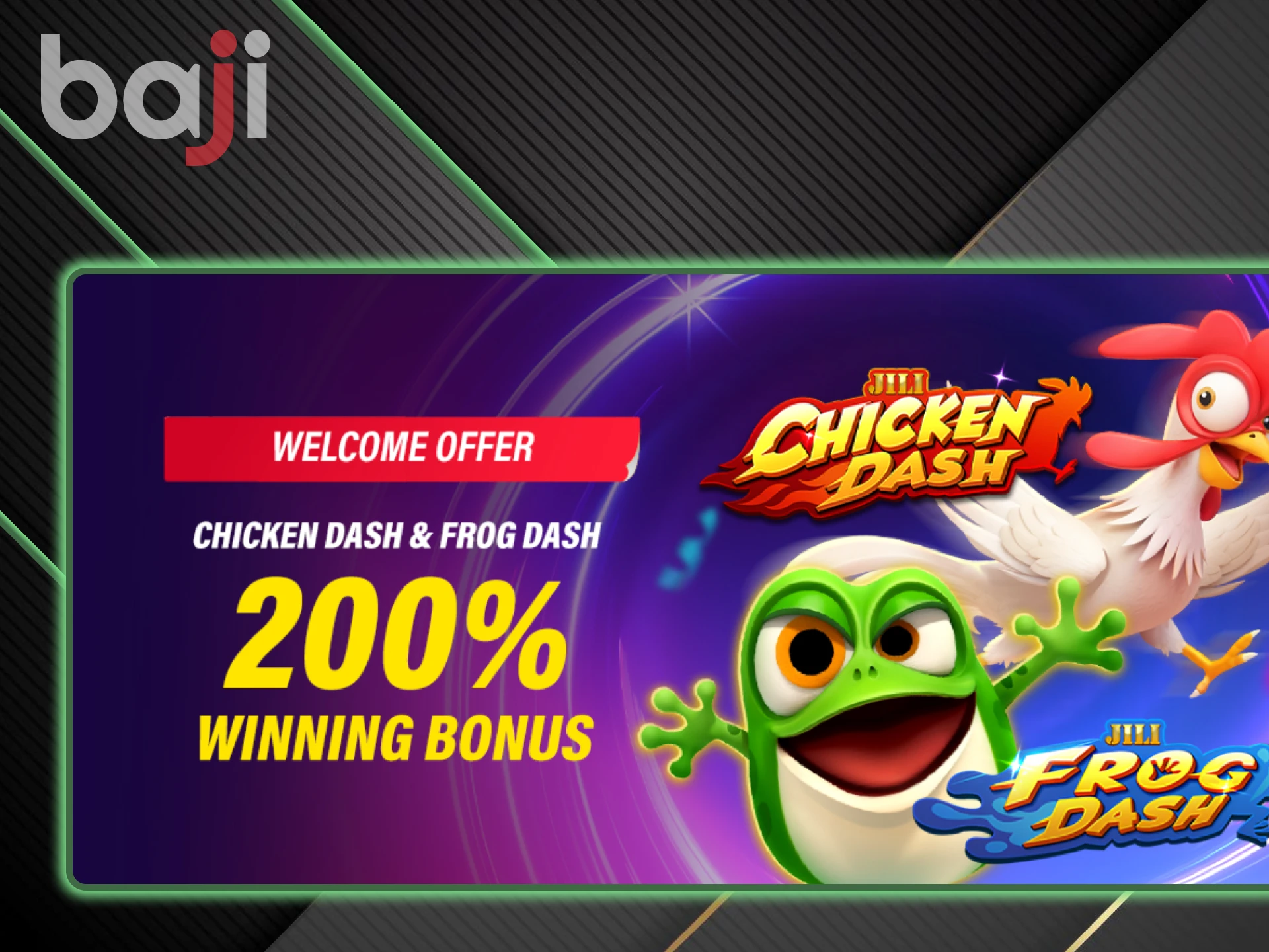 Chicken Dash and Frog Dash games for which Baji has prepared a bonus.