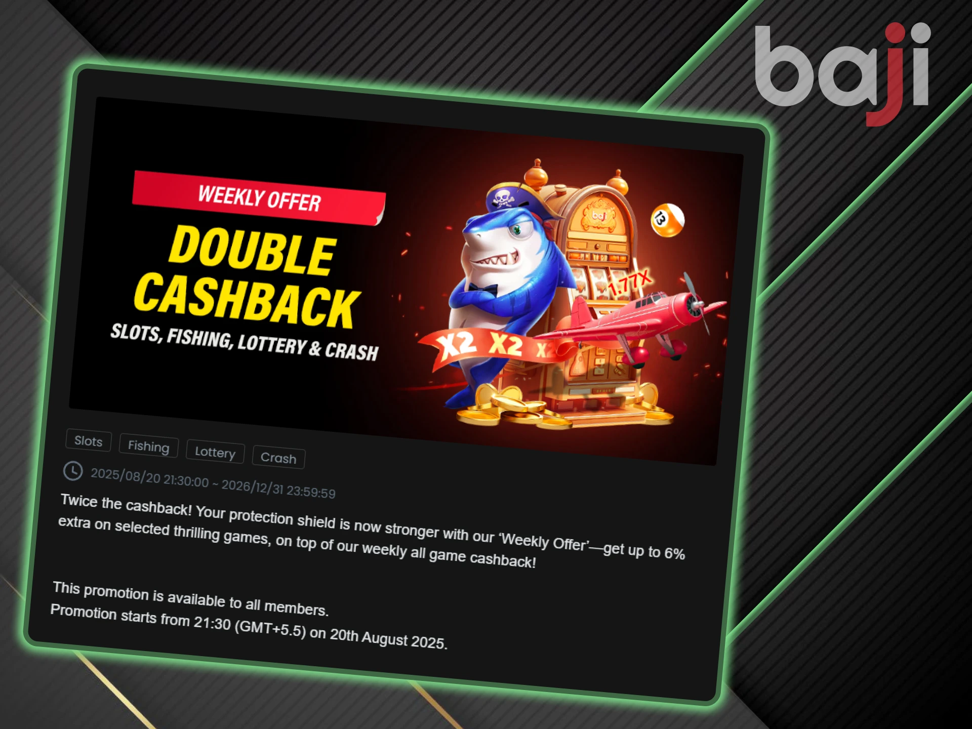 Double cashback for casino games is available on the Baji website.