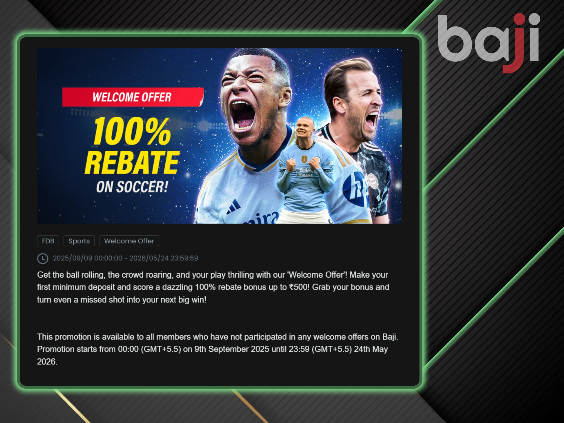 Football is available for sports betting, but you also get a betting bonus from Baji.