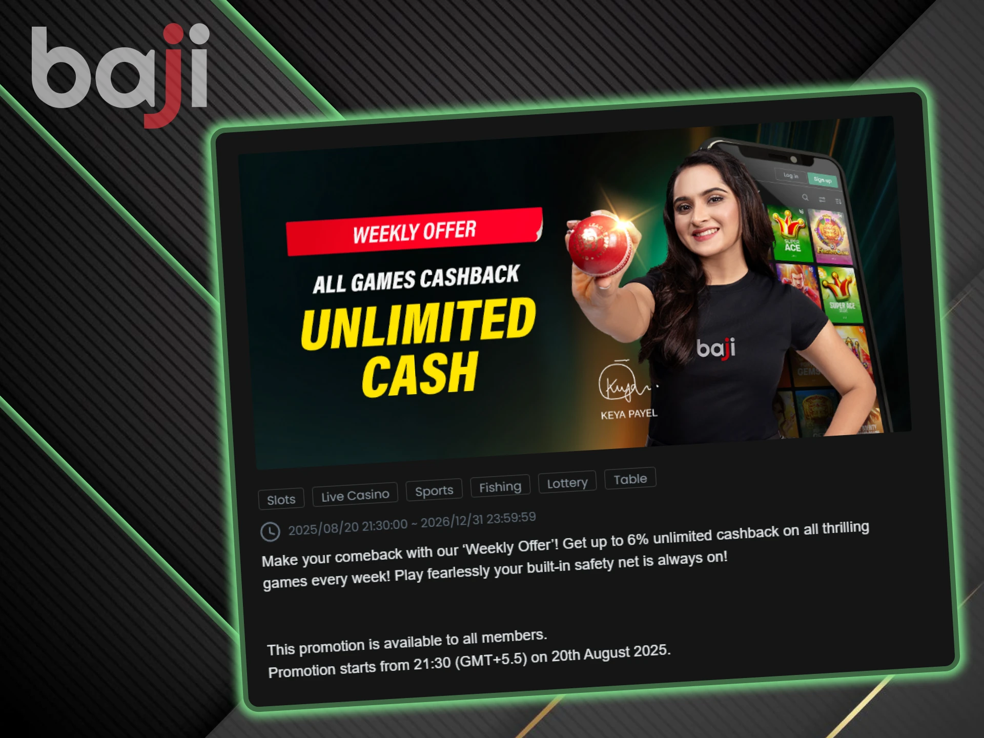All Baji casino games come with unlimited cashback.