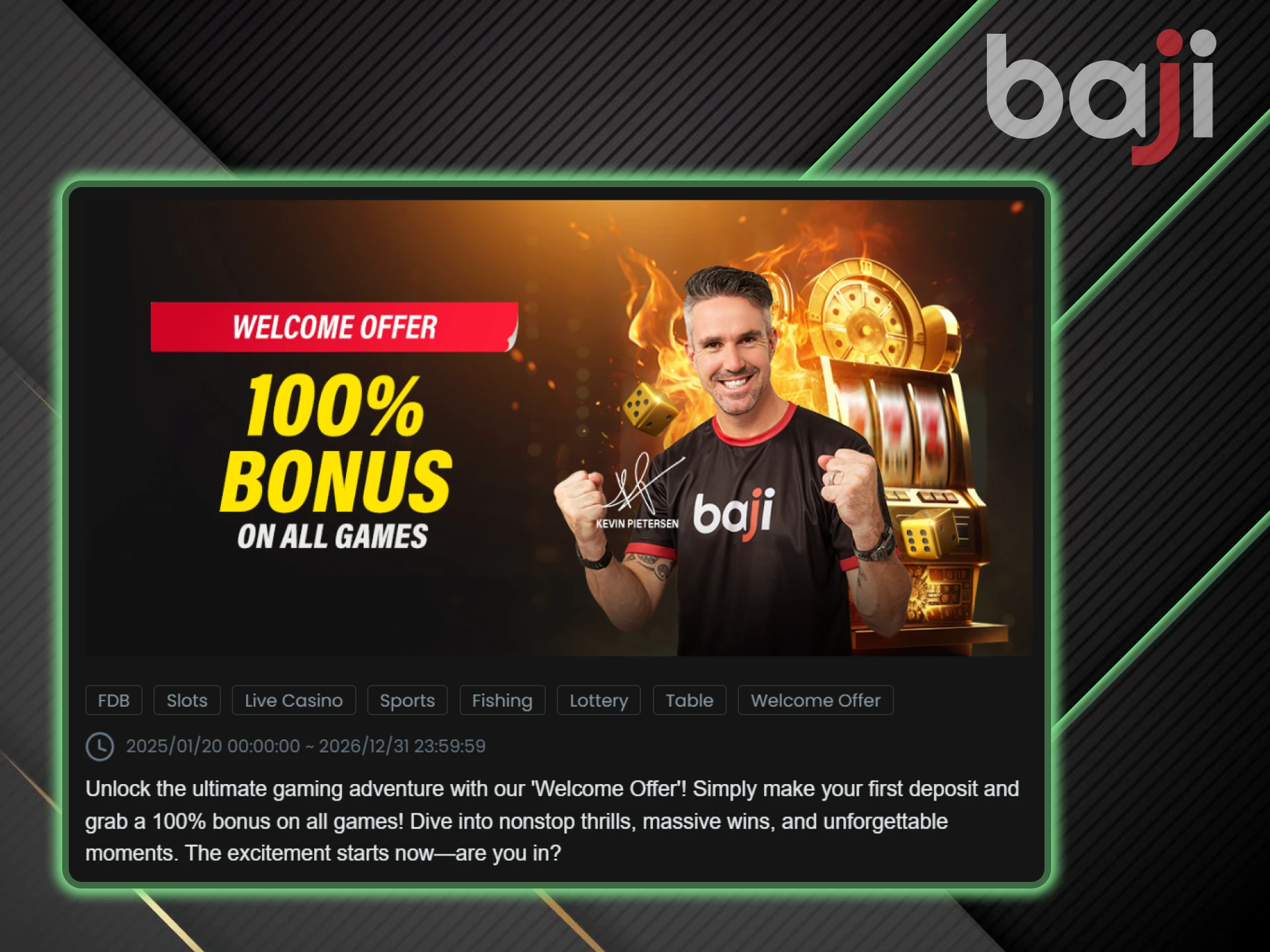 Every Baji player will receive a casino bonus.
