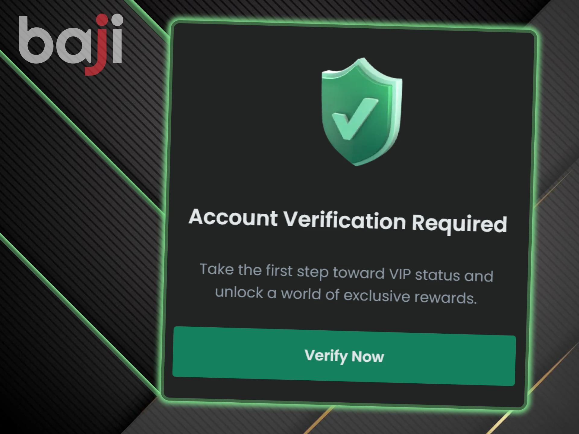 Verification is a mandatory step to use the Baji website.